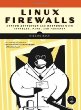 Linux Firewalls: Attack Detection & Response with Iptables, PSAD, and FWSNORT
